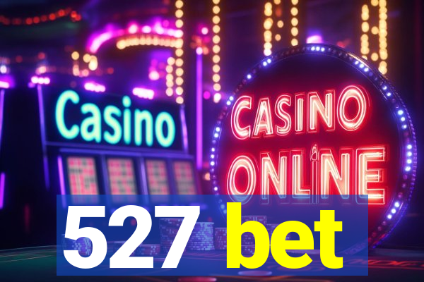 527 bet